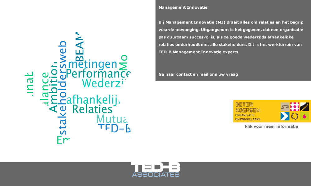 Mutual Sustainability Bij Mutual Sustainability (MS) draait alles om relaties én het begrip waardetoevoeging. Uitgangspunt is het gegeven, dat een onderneming pas duurzaam succesvol is, als ze goede wederzijds afhankelijke relaties onderhoudt met alle stakeholders. Dit is het werkterrein van TED-B Mutual Sustainability experts. Mail ons uw vraag en wij nemen contact met u op. (mail: secretariaat@ted-b.com) 